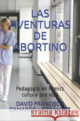 Las Aventuras de Abortino: Pedagog Camargo Hern 9781718061040