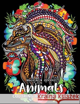 Magical Doodle Animal: Easy and Beautiful Animals Coloring Pages for Stress Relieving Design Rocket Publishing 9781718061576 Independently Published