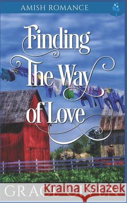 Finding the Way of Love Grace Given 9781718062160 Independently Published