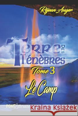 Terre des Ténèbres: Le Camp Littéraire S. E. N. C., Pont 9781718065383 Independently Published