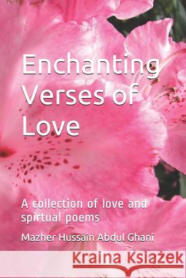 Enchanting Verses of Love: A Collection of Love and Spirtual Poems Mazher Hussain Abdu 9781718066533 Independently Published