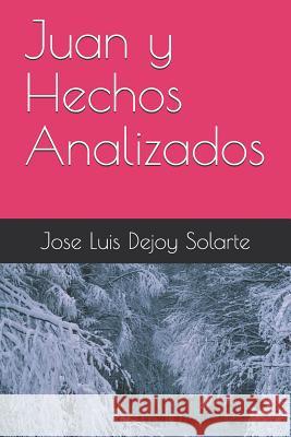 Juan Y Hechos Analizados Jose Luis Dejo 9781718066892 Independently Published