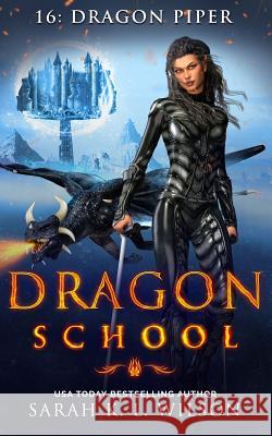 Dragon School: Dragon Piper Sarah K. L. Wilson 9781718069046 Independently Published