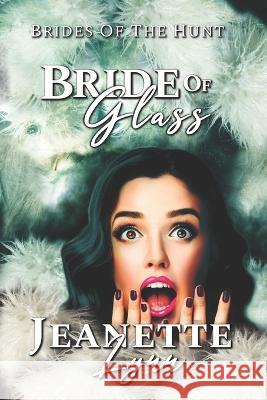 Bride of Glass Jeanette Lynn 9781718069343 Independently Published