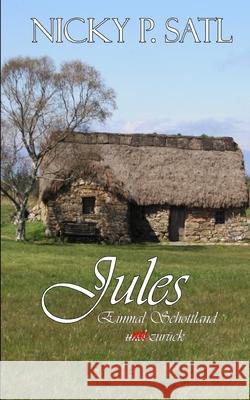 Jules: Einmal Schottland - nie zurück Nicky P Satl 9781718071827 Independently Published