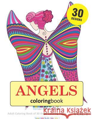 Angels Coloring Book: 30 Coloring Pages of Angel Designs in Coloring Book for Adults (Vol 1) Sonia Rai 9781718072374