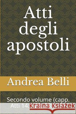 Atti Degli Apostoli: Secondo Volume (Capp. Atti 14:1-28; 28:1- 31 Domenico Barbera Andrea Belli 9781718072602 Independently Published