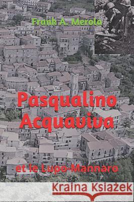 Pasqualino Acquaviva: et le Lupo-Mannaro Frank a. Merola 9781718074200 Independently Published