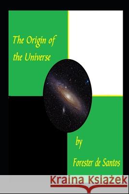 The Origin of the Universe: A Short Version Forester d 9781718077645 Independently Published