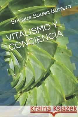 Vitalismo Y Conciencia Anabel Acost Enrique Sous 9781718078864 Independently Published