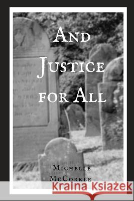 And Justice for All Michelle McCorkle 9781718079892