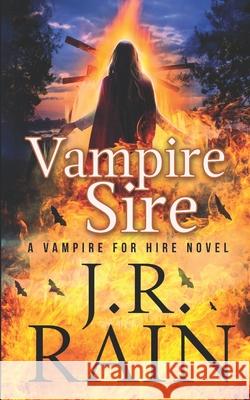 Vampire Sire J. R. Rain 9781718081048 Independently Published