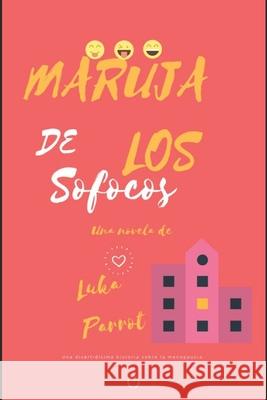 Maruja de los sofocos Parrot, Luka 9781718083981 Independently Published