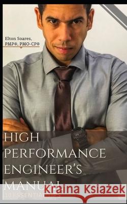 High Performance Engineer's Manual: 10 essential tips Soares, Elton 9781718088696 Independently Published