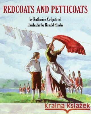 Redcoats and Petticoats Ronald Himler Katherine Kirkpatrick 9781718089211