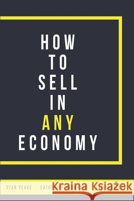How to Sell in Any Economy Lee Cassells Catherine Brownlee Stan Peake 9781718089228