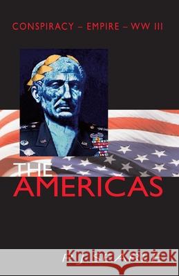 The Americas: Conspiracy - Empire - WW III Peter Joseph Searle 9781718092105 Independently Published