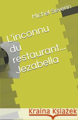 L'Inconnu Du Restaurant... Jezabella Michel Severin 9781718096486