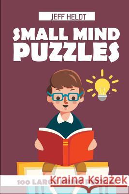 Small Mind Puzzles: Meadows Puzzles - 100 Large Print Puzzles Jeff Heldt 9781718097926 Independently Published