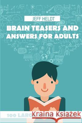 Brain Teasers And Answers For Adults: Sukoro Puzzles - 100 Large Print Puzzles Heldt, Jeff 9781718098794 Independently Published