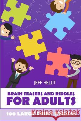 Brain Teasers And Riddles For Adults: Arukone Puzzles - 100 Large Print Puzzles Jeff Heldt 9781718099012 Independently Published