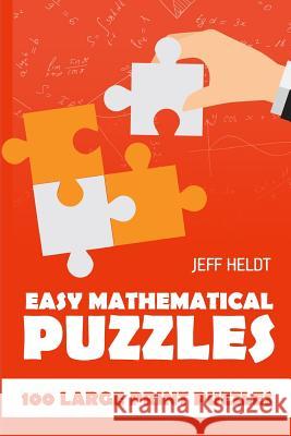 Easy Mathematical Puzzles: CalcuDoku Puzzles - 100 Large Print Puzzles Jeff Heldt 9781718099319 Independently Published