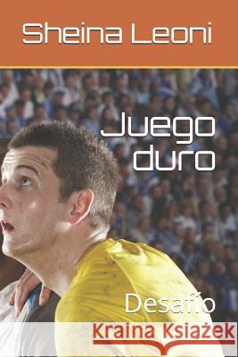 Juego duro: Desafío Leoni, Sheina Lee 9781718101661 Independently Published