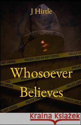 Whosoever Believes J. Hirtle 9781718101999