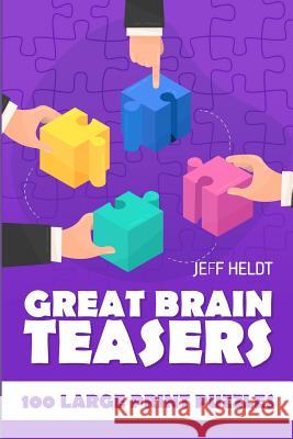 Great Brain Teasers: EntryExit Puzzles - 100 Large Print Puzzles Heldt, Jeff 9781718105508 Independently Published