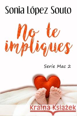 No te impliques Sonia López Souto 9781718105898 Independently Published