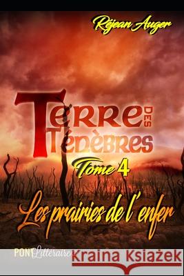 Terre des Ténèbres: Les Prairies de l'enfer Littéraire S. E. N. C., Pont 9781718106727 Independently Published