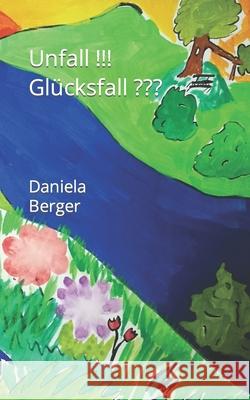 Unfall!!! Glücksfall Daniela Berger 9781718108738