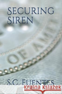 Securing Siren S. C. Fuentes 9781718110878 Independently Published