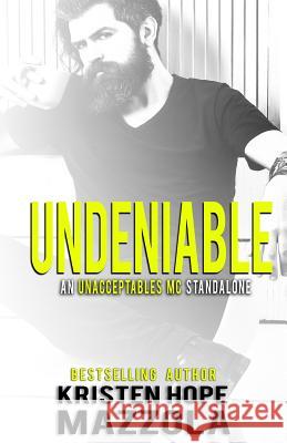 Undeniable: An Unacceptables MC Standalone Romance Kristen Hope Mazzola 9781718112001
