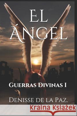 El Ángel: Guerras Divinas I Flores Flores, Edith 9781718112476