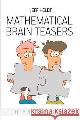 Mathematical Brain Teasers: Rossini Sudoku Puzzles - 100 Large Print Puzzles Jeff Heldt 9781718114968 Independently Published