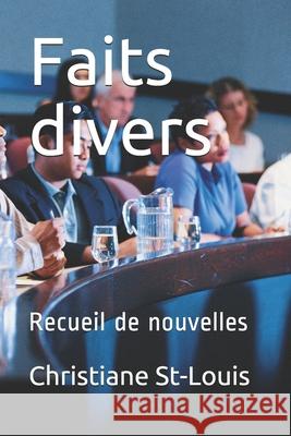 Faits divers: Recueil de nouvelles Christiane St-Louis 9781718122567
