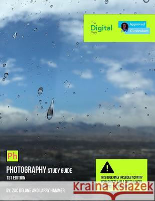 The Digital Way: Photography (1st Edition) STUDY GUIDE Delane, Zac 9781718123335