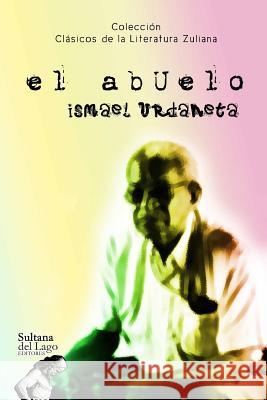 El Abuelo Luis Peroz Ismael Urdaneta 9781718129429 Independently Published