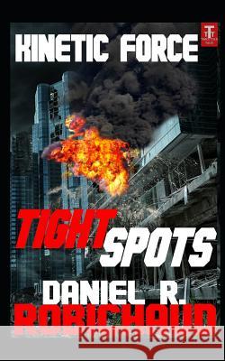 Tight Spots Daniel R. Robichaud 9781718129870