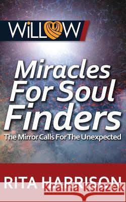 Miracles For Soul Finders: The Mirror Calls For The Unexpected Harrison, Rita 9781718130272