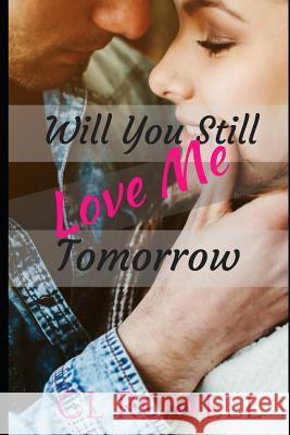 Will You Still Love Me Tomorrow CL Rowell 9781718135963 Independently Published