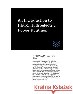 An Introduction to HEC-5 Hydroelectric Power Routines Guyer, J. Paul 9781718137707