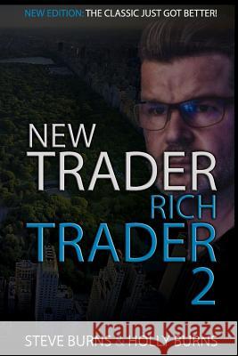 New Trader Rich Trader 2: Good Trades Bad Trades Holly Burns Steve Burns 9781718138582