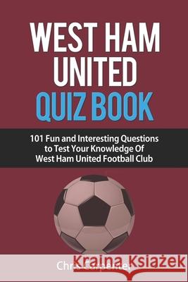 West Ham United Quiz Book Chris Carpenter 9781718139183