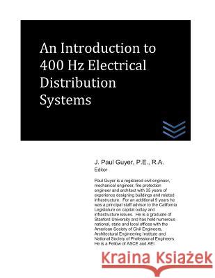 An Introductio to 400 Hz Electrical Distribution Systems J. Paul Guyer 9781718139442