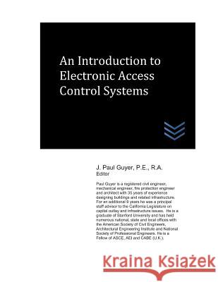 An Introduction to Electronic Access Control Systems J. Paul Guyer 9781718139800 Independently Published