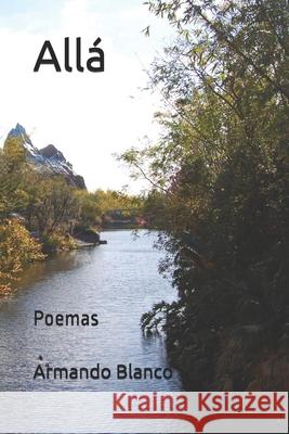 Allá: Poemas Labrada, Jorge Labrada 9781718141605 Independently Published