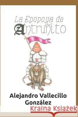 La Epopoya de Antru Vallecillo Gonz 9781718141940 Independently Published