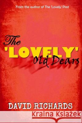 The 'Lovely' Old Dears Richards, David 9781718142442